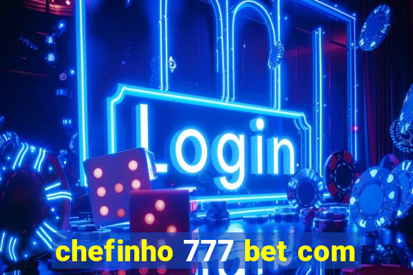 chefinho 777 bet com